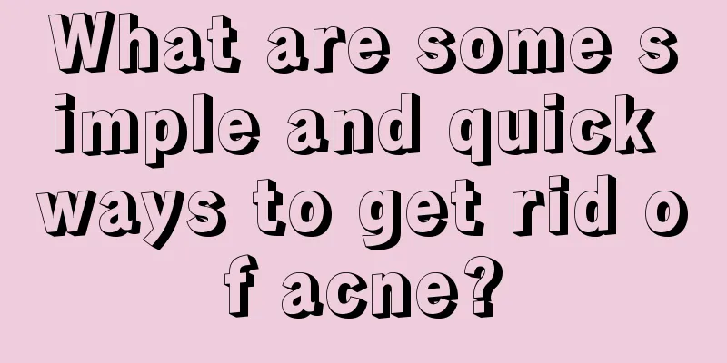 What are some simple and quick ways to get rid of acne?