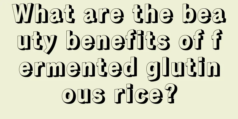 What are the beauty benefits of fermented glutinous rice?