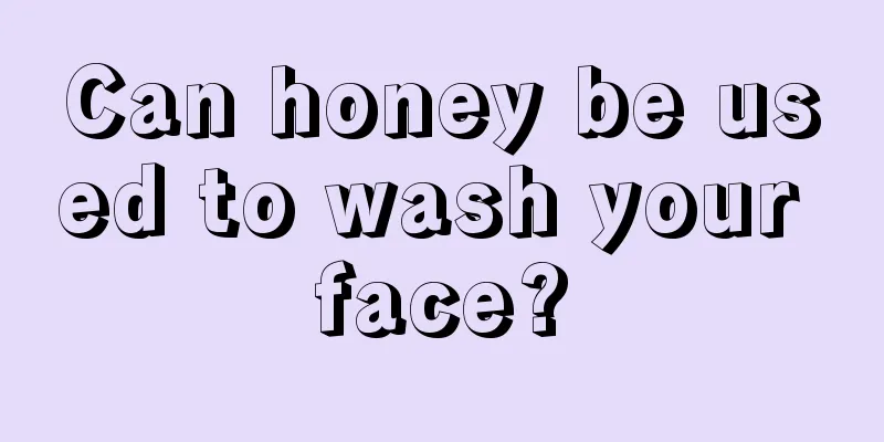 Can honey be used to wash your face?