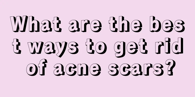 What are the best ways to get rid of acne scars?