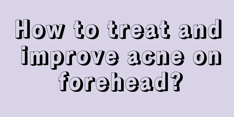 How to treat and improve acne on forehead?