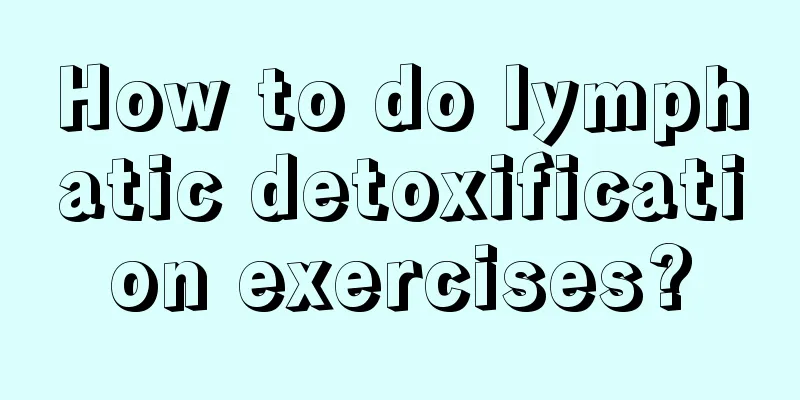 How to do lymphatic detoxification exercises?