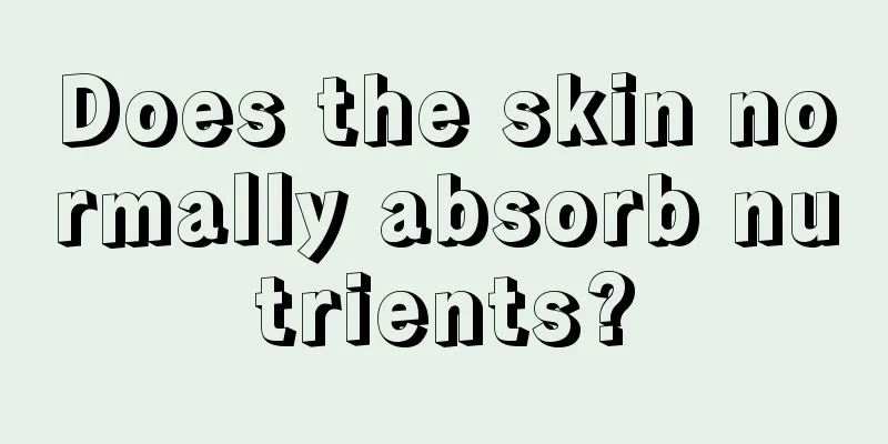 Does the skin normally absorb nutrients?