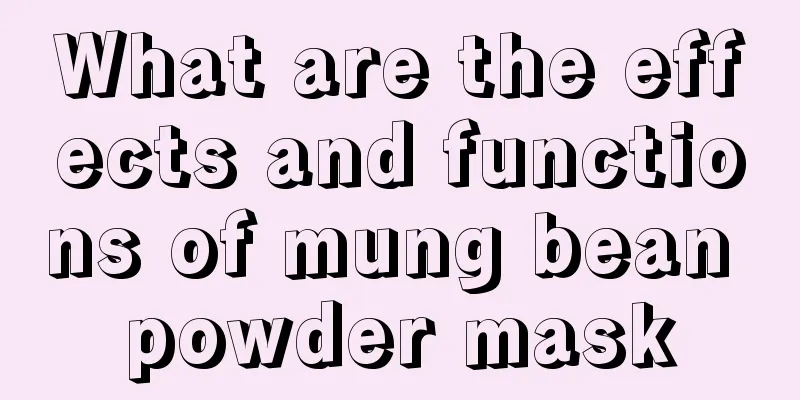 What are the effects and functions of mung bean powder mask