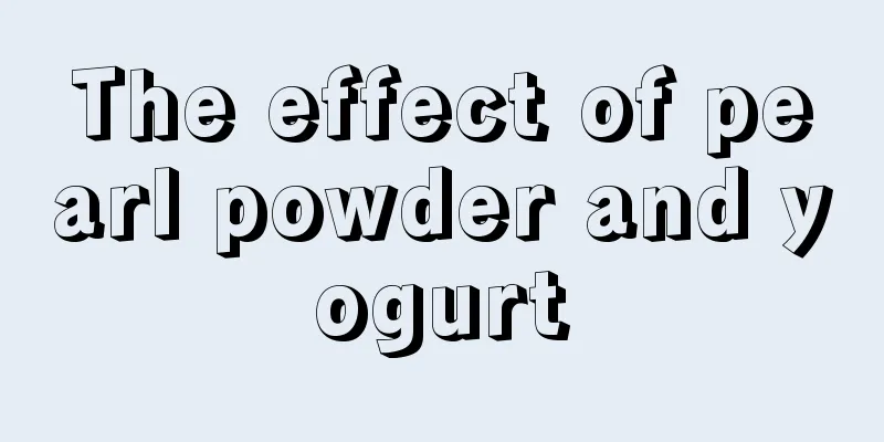 The effect of pearl powder and yogurt