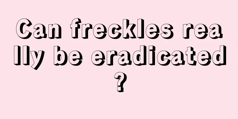 Can freckles really be eradicated?