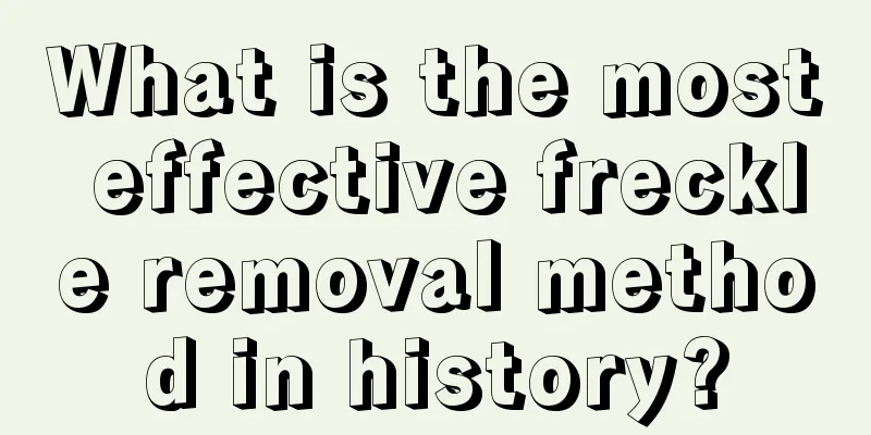 What is the most effective freckle removal method in history?