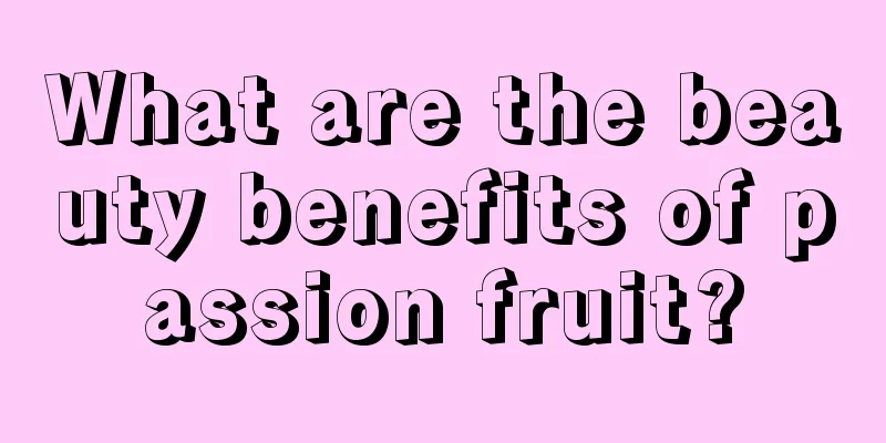 What are the beauty benefits of passion fruit?