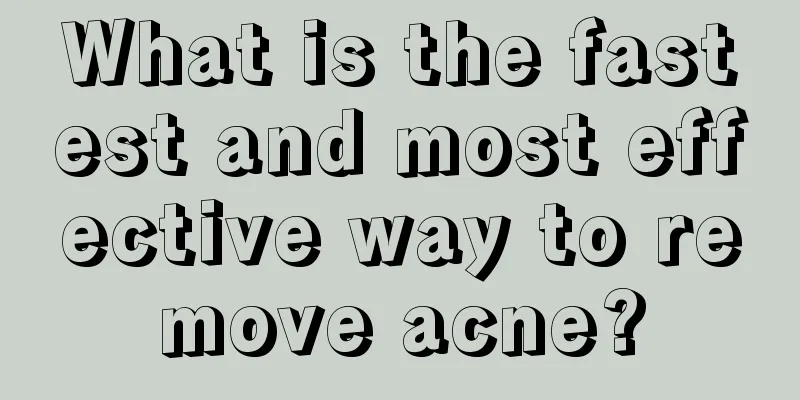 What is the fastest and most effective way to remove acne?