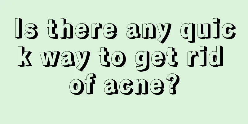 Is there any quick way to get rid of acne?