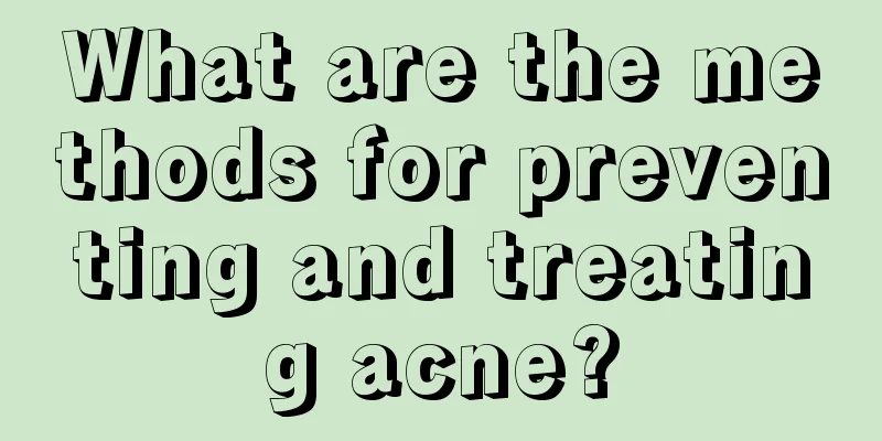 What are the methods for preventing and treating acne?