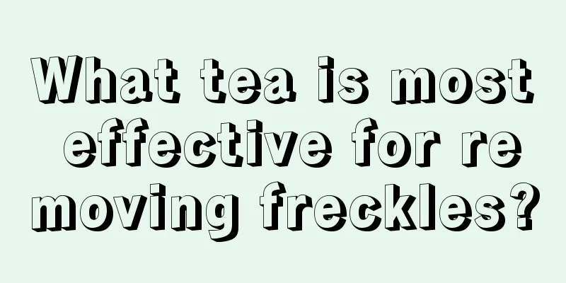 What tea is most effective for removing freckles?