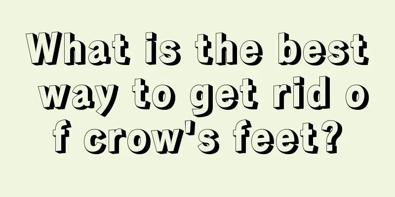 What is the best way to get rid of crow's feet?