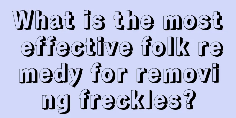 What is the most effective folk remedy for removing freckles?