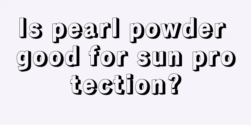 Is pearl powder good for sun protection?