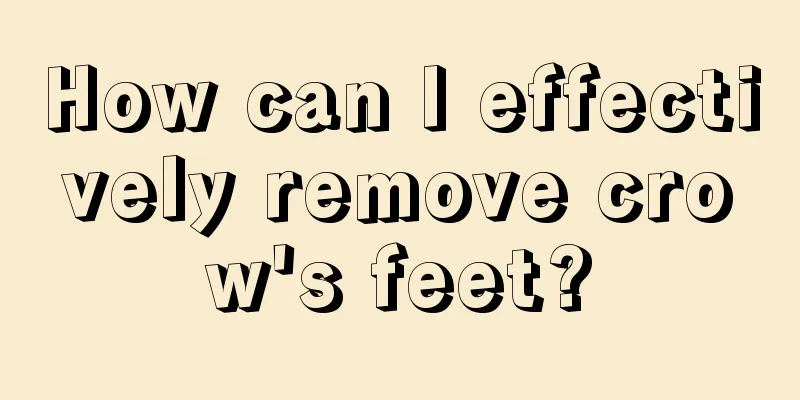 How can I effectively remove crow's feet?