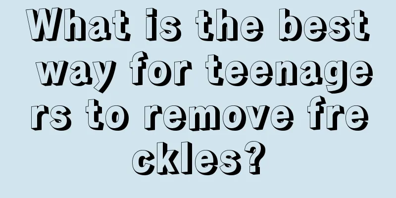 What is the best way for teenagers to remove freckles?