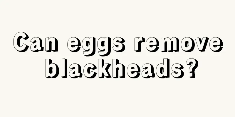 Can eggs remove blackheads?