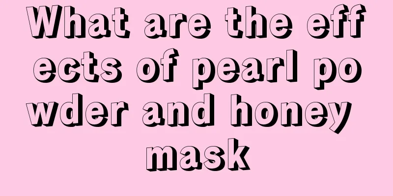 What are the effects of pearl powder and honey mask