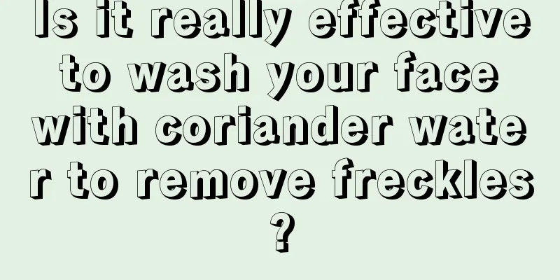 Is it really effective to wash your face with coriander water to remove freckles?