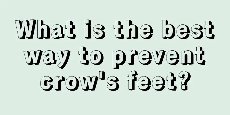 What is the best way to prevent crow's feet?