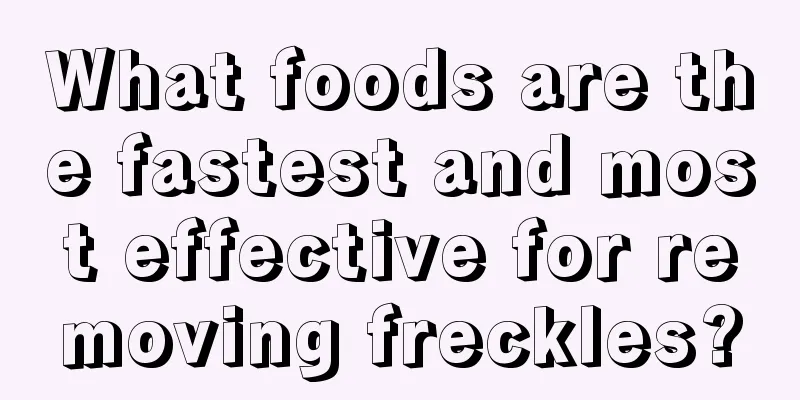 What foods are the fastest and most effective for removing freckles?