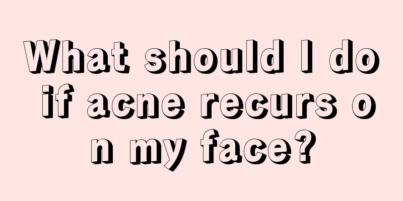 What should I do if acne recurs on my face?