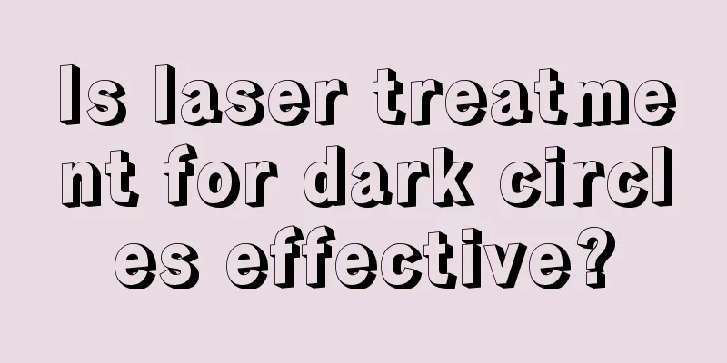 Is laser treatment for dark circles effective?