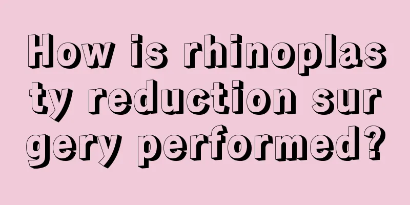 How is rhinoplasty reduction surgery performed?