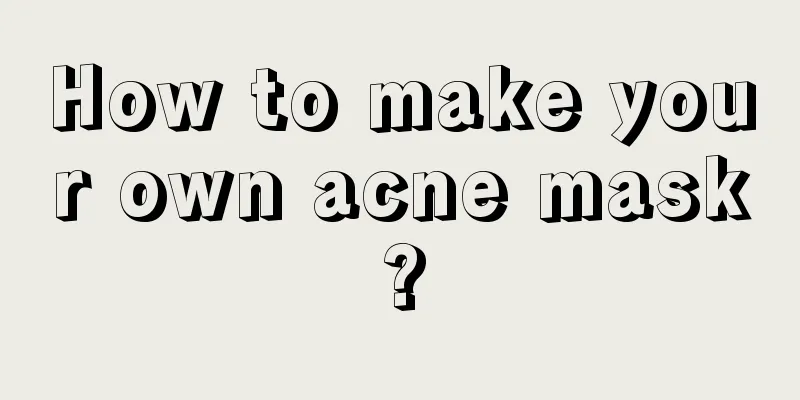 How to make your own acne mask?