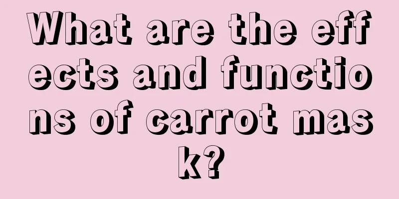 What are the effects and functions of carrot mask?