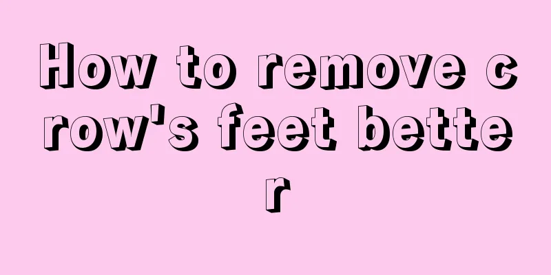 How to remove crow's feet better