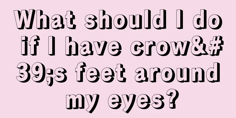 What should I do if I have crow's feet around my eyes?