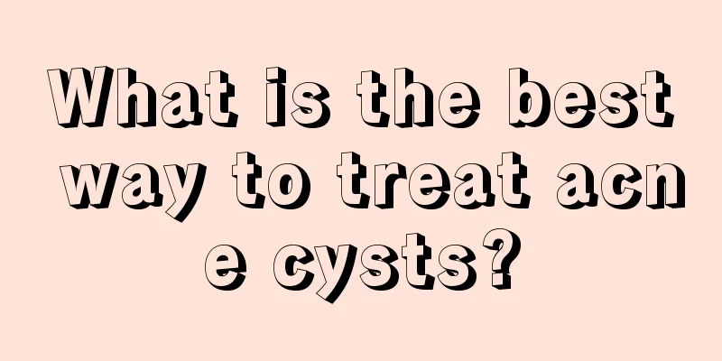 What is the best way to treat acne cysts?