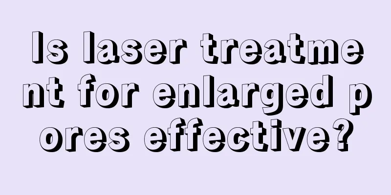 Is laser treatment for enlarged pores effective?