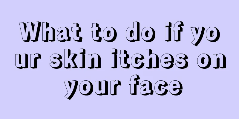 What to do if your skin itches on your face