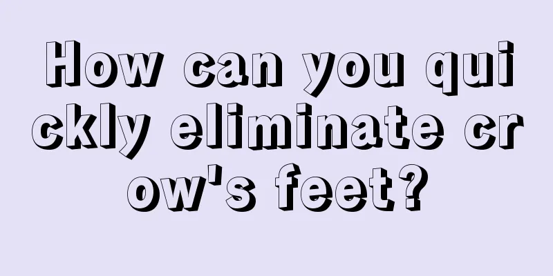 How can you quickly eliminate crow's feet?