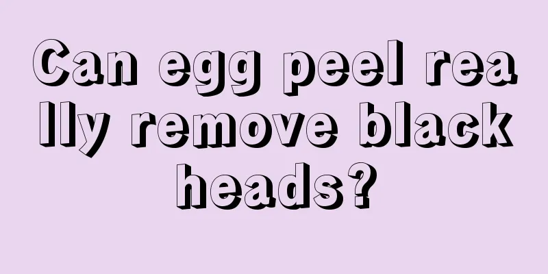 Can egg peel really remove blackheads?