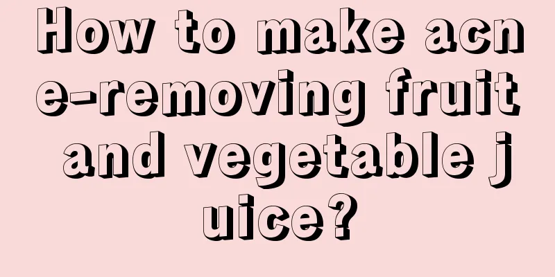 How to make acne-removing fruit and vegetable juice?