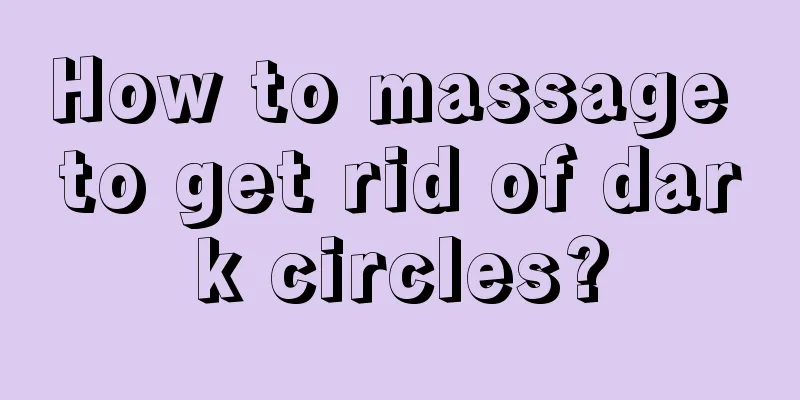 How to massage to get rid of dark circles?