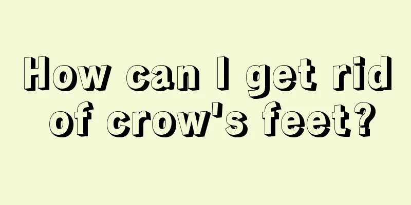 How can I get rid of crow's feet?