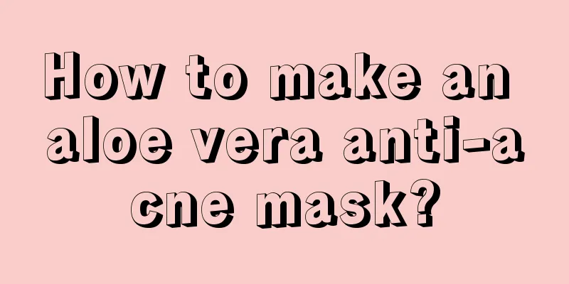 How to make an aloe vera anti-acne mask?