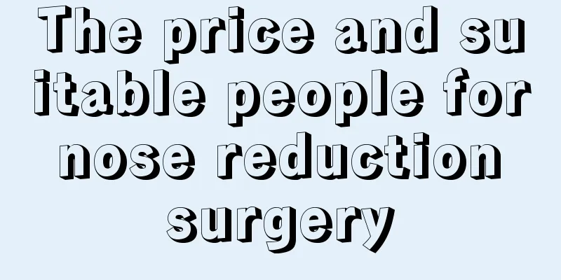 The price and suitable people for nose reduction surgery