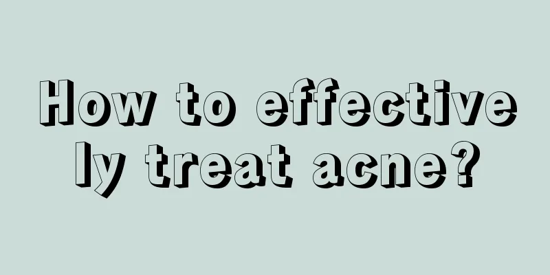 How to effectively treat acne?