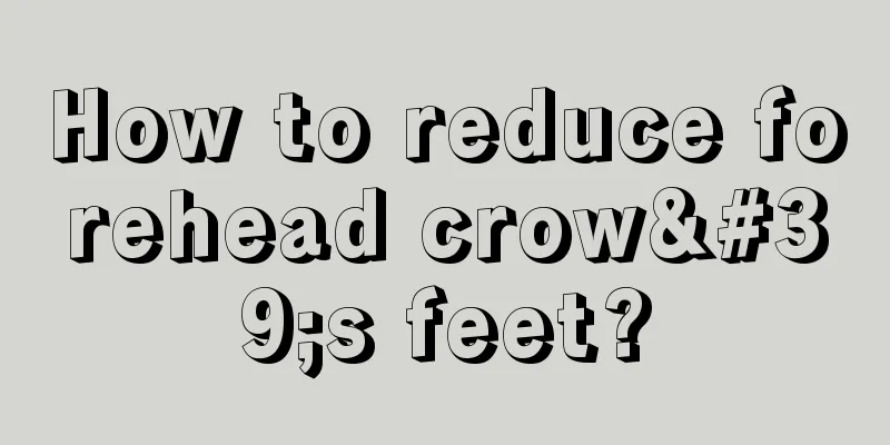 How to reduce forehead crow's feet?