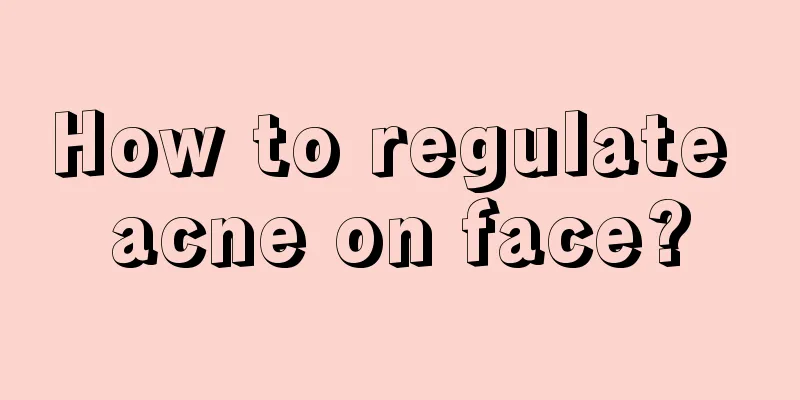 How to regulate acne on face?