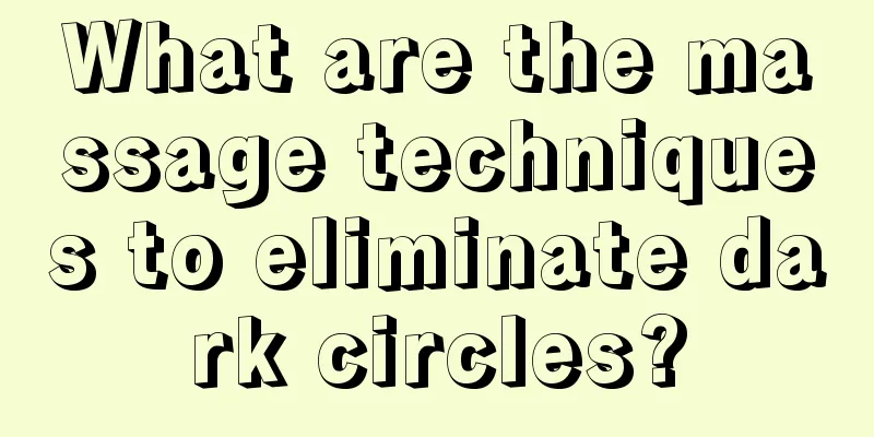 What are the massage techniques to eliminate dark circles?