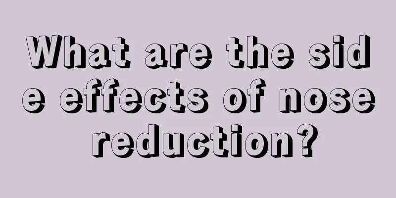 What are the side effects of nose reduction?