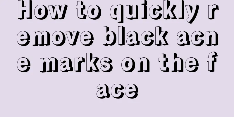 How to quickly remove black acne marks on the face