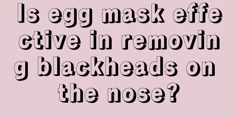 Is egg mask effective in removing blackheads on the nose?